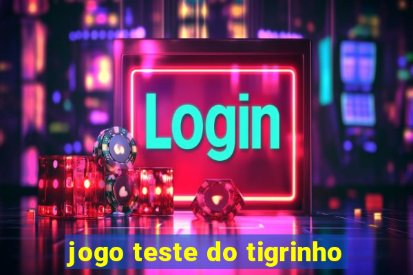 jogo teste do tigrinho